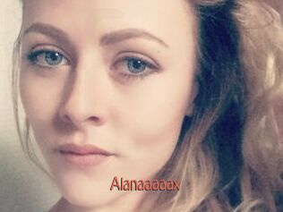 Alanaaaaax