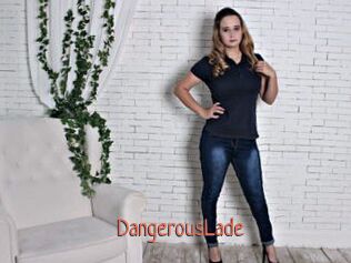 DangerousLade