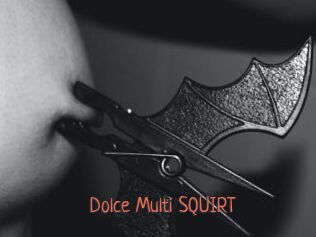 Dolce_Multi_SQUIRT