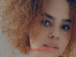 Doyoulikethat