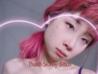 Dumb_Skinny_Bitch
