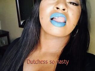 Dutchess_so_nasty_