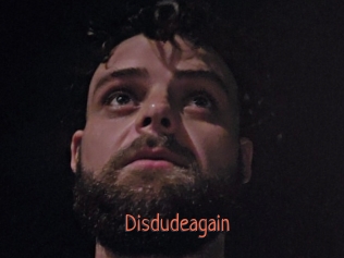 Disdudeagain