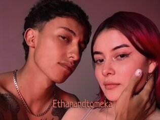 Ethanandtomeka