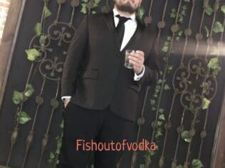 Fishoutofvodka