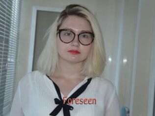 Foreseen