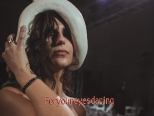 Foryoureyesdarling