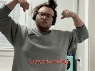 Guytwodoorsdown