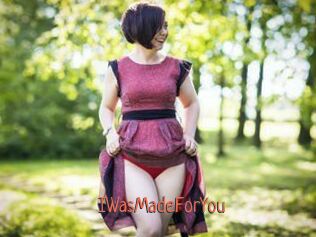 IWasMadeForYou