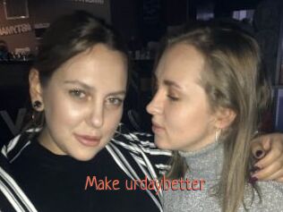 Make_urdaybetter