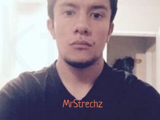 MrStrechz