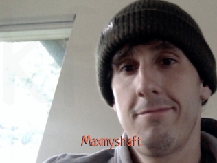Maxmyshaft