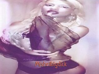 Mishellbigdick