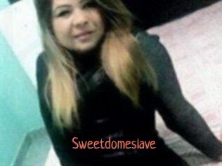 Sweetdomeslave