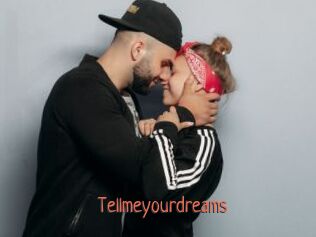 Tellmeyourdreams