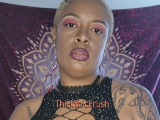 Thickthickrush