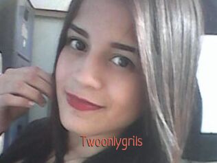 Twoonlygrils