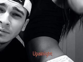 Upallniight