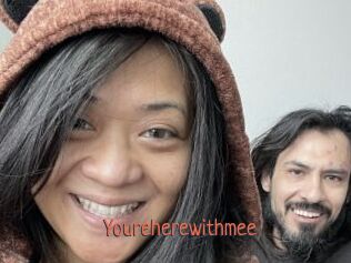 Youreherewithmee